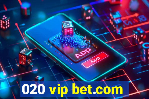 020 vip bet.com